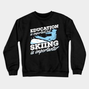 Education Is Important But Skiing Is Importanter Crewneck Sweatshirt